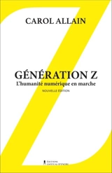 Génération Z : l'humanité numérique en marche - Carol Allain