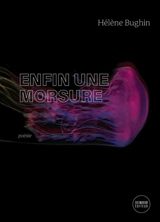 Enfin une morsure - Bughin, Hélène
