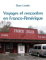 Voyages et rencontres en Franco-Amérique - Dean R. Louder