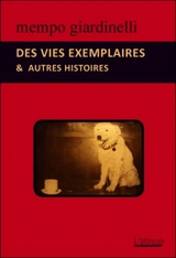 Des vies exemplaires : & autres histoires - Mempo Giardinelli