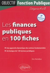 Les finances publiques en 100 fiches : catégories A et B - Eric Péchillon