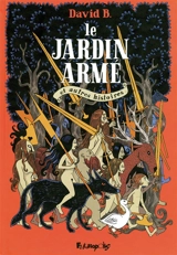 Le jardin armé : et autres histoires - David B.