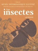 Musée entomologique illustré : histoire naturelle iconographique des insectes. Vol. 3. Les insectes