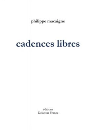 Cadences libres - Philippe Macaigne