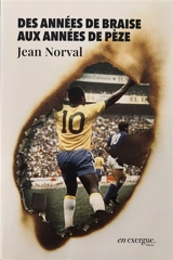 Des années de braise aux années de pèze - Jean Norval