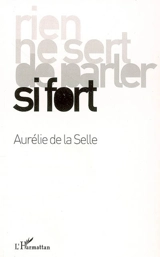 Rien ne sert de parler si fort - Aurélie de La Selle