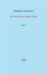 Le visage du mot : fils - Thierry Le Pennec