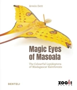 Magic eyes of Masoala : the colourful Lepidoptera of Madagascar rainforests - Armin Dett