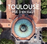 Toulouse vue d'en haut - François Reboul