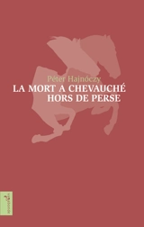 La mort a chevauché hors de Perse - Péter Hajnoczy