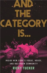 And the Category Is... : Inside New York´s Vogue, House, and Ballroom Community (paperback) - Tucker, Ricky