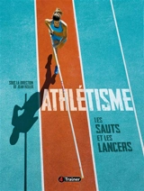 Athlétisme. Vol. 2. Les sauts et les lancers