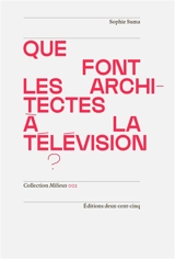 Que font les architectes à la télévision ? - Sophie Suma