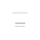 Seuls les vents. Sommes-nous si loin - Cédric Merland