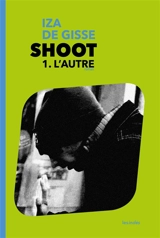 Shoot. Vol. 1. L'autre - Iza de Gisse