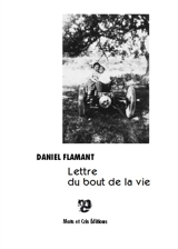 Lettre du bout de la vie - Daniel Flamant