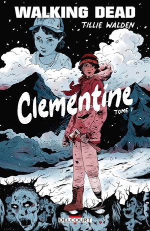 Walking dead : Clementine. Vol. 1 - Tillie Walden