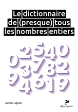 Le dictionnaire de (presque) tous les nombres entiers - Daniel Lignon
