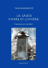 La Grèce : ombre et lumière - Valia Karamanou