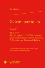 Oeuvres poétiques. Vol. 5. 1573-1577 - Rémi Belleau