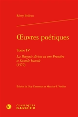 Oeuvres poétiques. Vol. 4. La bergerie divisee en une première et seconde iournée (1572) - Rémi Belleau