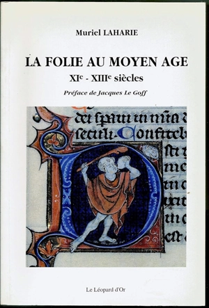 La Folie au Moyen Age : XIe-XIIIe siècles - Muriel Laharie