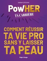 Powher ta carrière : comment réussir ta vie pro sans y laisser ta peau - Sarah Zitouni