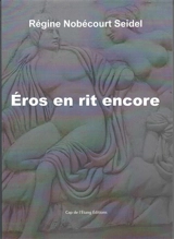 Eros en rit encore ! - Régine Nobécourt-Seidel