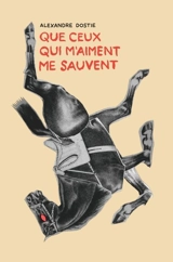 Que ceux qui m'aiment me sauvent - Dostie, Alexandre