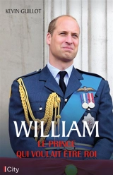 William, le prince qui voulait être roi - Kevin Guillot