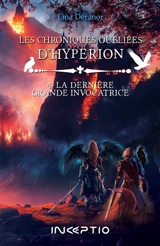 Les chroniques oubliées d'Hypérion. Vol. 4. La dernière grande invocatrice - Lina Déranor