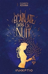 Ecarlate. Vol. 2. Ecarlate dans la nuit - Elisabeth Koshava