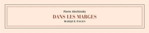 Dans les marges : marque-pages - Pierre Alechinsky
