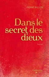 Dans le secret des dieux - Pierre Billon