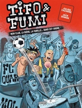 Tifo & Fumi : mon club, la bière, la famille... dans cet ordre ! - Julien Cazarre