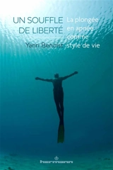 Un souffle de liberté : la plongée en apnée comme style de vie - Yann Benoist