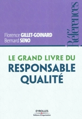 Le grand livre du responsable qualité - Florence Gillet-Goinard
