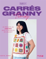 Carrés granny trendy : 20 projets au crochet avec 5 modèles de granny - Katie Jones