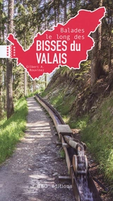 Balades le long des bisses du Valais - Gilbert A. Rouvinez