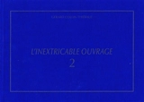 L'inextricable ouvrage : catalogue raisonné. Vol. 2. 1971-1980 - Gérard Collin-Thiébaut