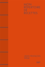 Répertoire de la cuisine de J.-F. Piège - Jean-François Piège