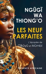 Les Neuf Parfaites : l'épopée de Gikuyu et Mumbi - Ngugi wa Thiong'o