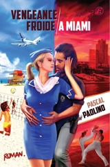 Vengeance froide à Miami - Pascal Paolino