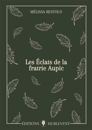 Les éclats de la fratrie Aupic - Mélissa Restous