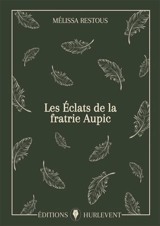 Les éclats de la fratrie Aupic - Mélissa Restous