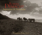 Robert Demachy : impressions de Normandie : photographies du Calvados, 1880-1920