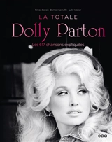 Dolly Parton : la totale : les 617 chansons expliquées - Simon Benoit