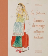 Carnets de voyage au Maghreb et en Andalousie - Eugène Delacroix
