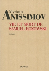Vie et mort de Samuel Rozowski - Myriam Anissimov