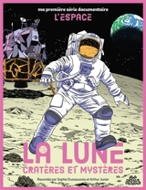 La Lune : cratères et mystères - Sophie Dussaussois